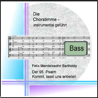 Mendelssohn Bartholdy, 95.Psalm Kommt lasst uns anbeten op.46  Bass